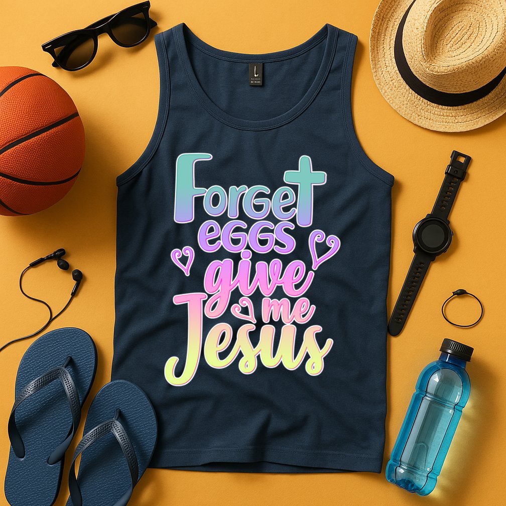 Forget Eggs Give Me Jesus Tank Top