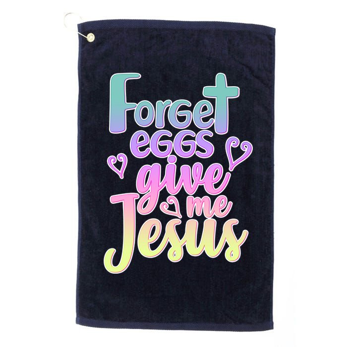 Forget Eggs Give Me Jesus Golf Towel