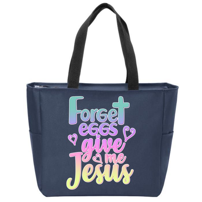 Forget Eggs Give Me Jesus Zip Tote Bag