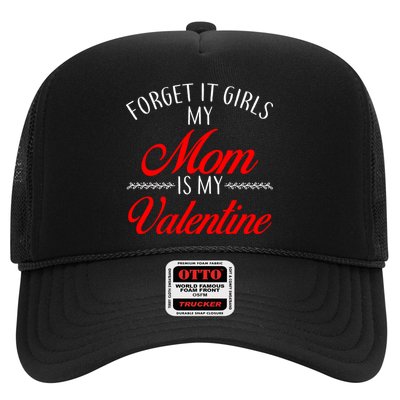 Forget It Girls My Mom Is My Valentine Trucker Hat