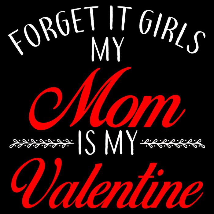 Forget It Girls My Mom Is My Valentine Visor