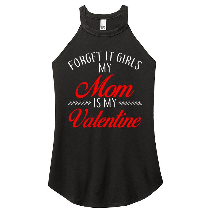 Forget It Girls My Mom Is My Valentine Women's Perfect Tri Rocker Tank