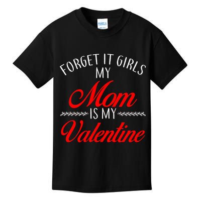 Forget It Girls My Mom Is My Valentine Kids T-Shirt
