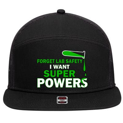 Forget Lab Safety I Want Superpowers 7 Panel Mesh Trucker Snapback Hat