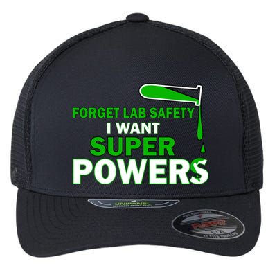 Forget Lab Safety I Want Superpowers Flexfit Unipanel Trucker Cap