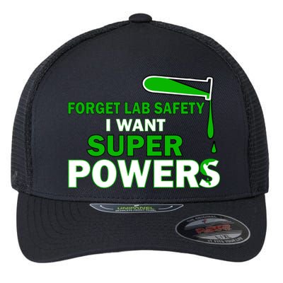 Forget Lab Safety I Want Superpowers Flexfit Unipanel Trucker Cap