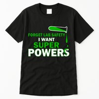 Forget Lab Safety I Want Superpowers Tall T-Shirt