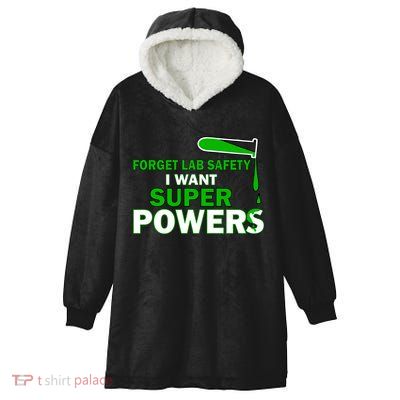 Forget Lab Safety I Want Superpowers Hooded Wearable Blanket