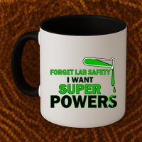 Forget Lab Safety I Want Superpowers Mug