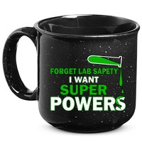 Forget Lab Safety I Want Superpowers 15oz Campfire Ceramic Mug