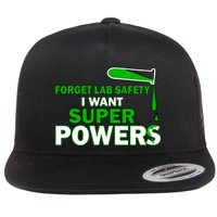 Forget Lab Safety I Want Superpowers Flatbill Hat