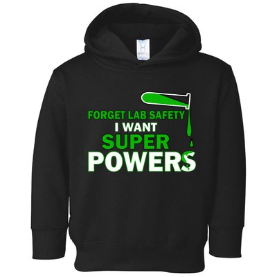 Forget Lab Safety I Want Superpowers Toddler Hoodie