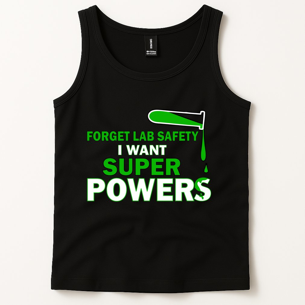 Forget Lab Safety I Want Superpowers Tank Top