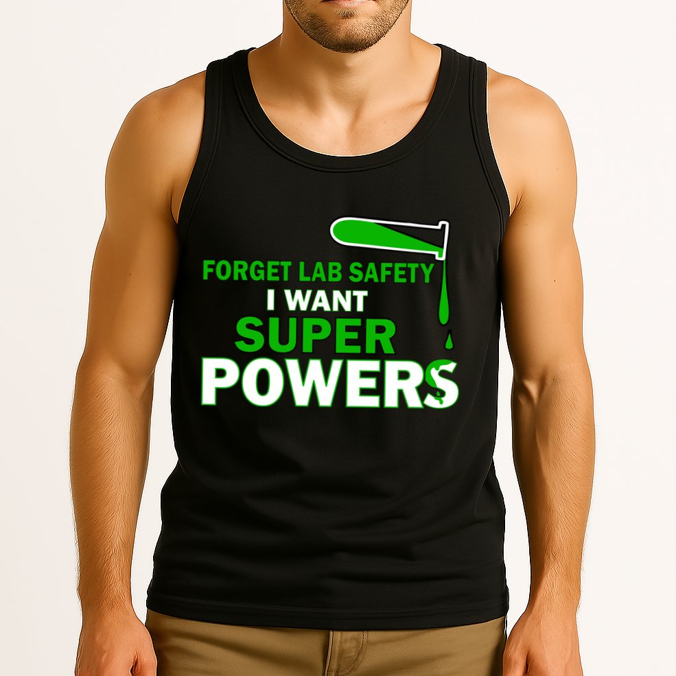 Forget Lab Safety I Want Superpowers Tank Top
