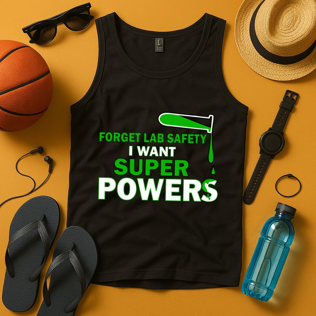 Forget Lab Safety I Want Superpowers Tank Top