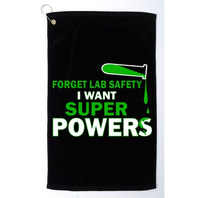 Forget Lab Safety I Want Superpowers Platinum Collection Golf Towel