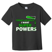 Forget Lab Safety I Want Superpowers Toddler T-Shirt