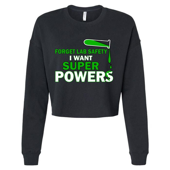 Forget Lab Safety I Want Superpowers Cropped Pullover Crew