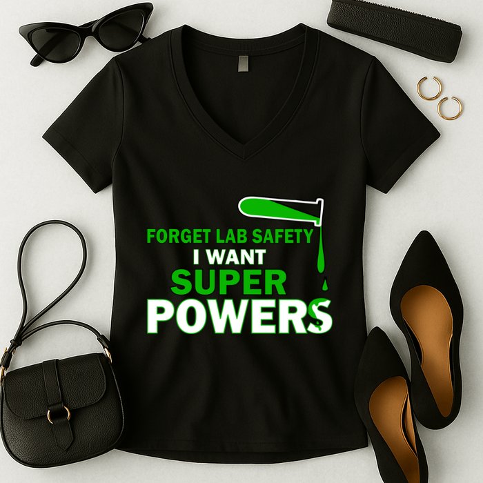 Forget Lab Safety I Want Superpowers Women's V-Neck T-Shirt