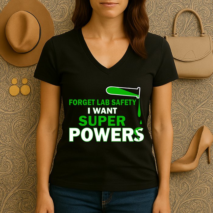 Forget Lab Safety I Want Superpowers Women's V-Neck T-Shirt