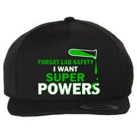 Forget Lab Safety I Want Superpowers Wool Snapback Cap