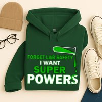 Forget Lab Safety I Want Superpowers Hoodie