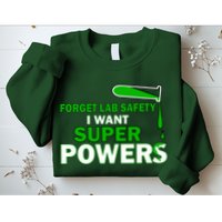 Forget Lab Safety I Want Superpowers Sweatshirt