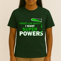 Forget Lab Safety I Want Superpowers T-Shirt