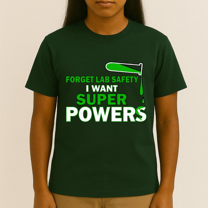 Forget Lab Safety I Want Superpowers T-Shirt