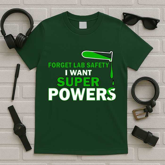 Forget Lab Safety I Want Superpowers T-Shirt