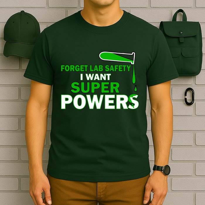 Forget Lab Safety I Want Superpowers T-Shirt