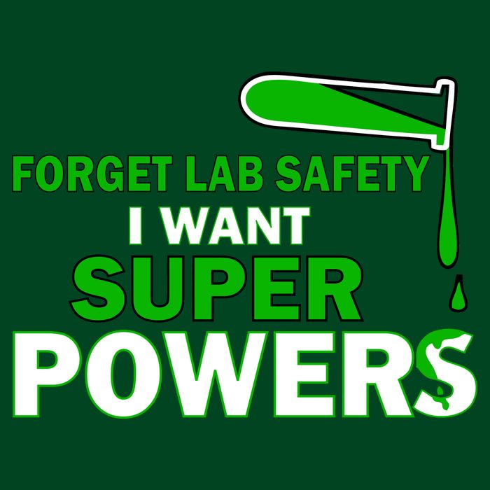 Forget Lab Safety I Want Superpowers T-Shirt