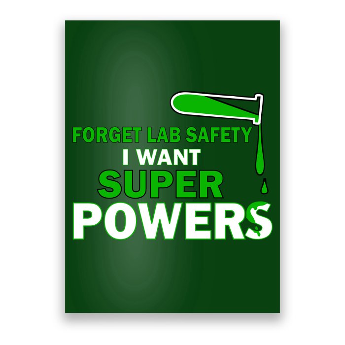 Forget Lab Safety I Want Superpowers Poster