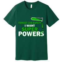 Forget Lab Safety I Want Superpowers Premium T-Shirt
