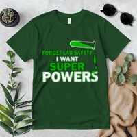 Forget Lab Safety I Want Superpowers Premium T-Shirt