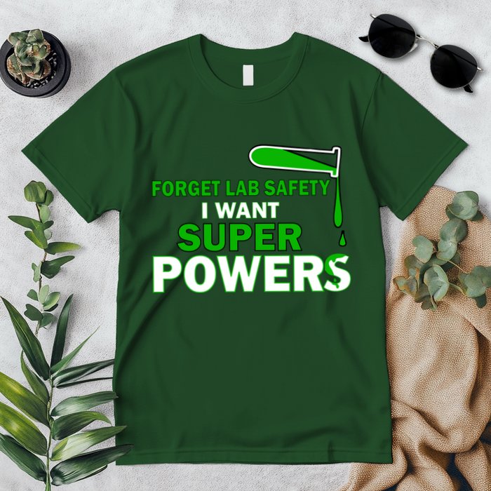 Forget Lab Safety I Want Superpowers Premium T-Shirt