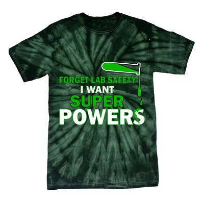 Forget Lab Safety I Want Superpowers Tie-Dye T-Shirt