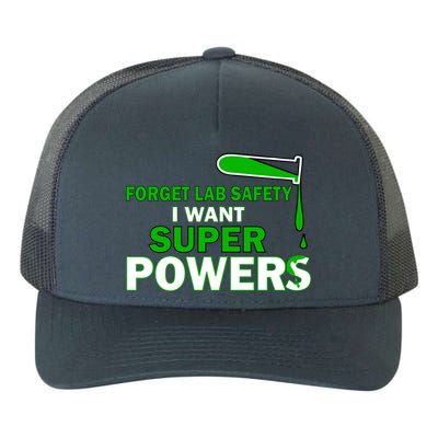 Forget Lab Safety I Want Superpowers Yupoong Adult 5-Panel Trucker Hat