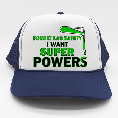 Forget Lab Safety I Want Superpowers Trucker Hat