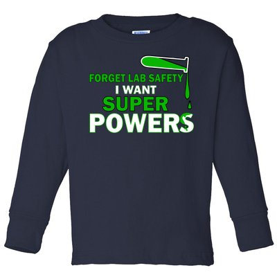 Forget Lab Safety I Want Superpowers Toddler Long Sleeve Shirt