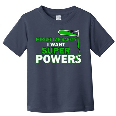 Forget Lab Safety I Want Superpowers Toddler T-Shirt