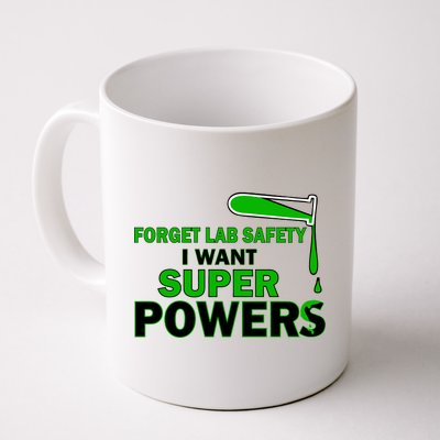 Forget Lab Safety I Want Superpowers Coffee Mug