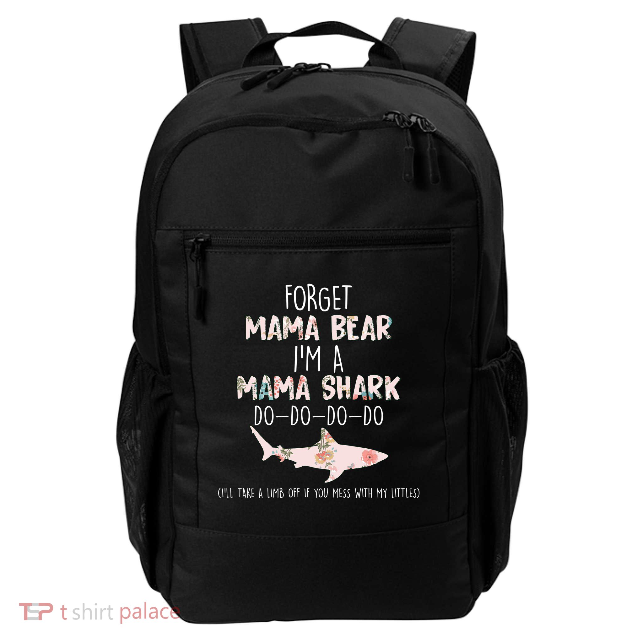 Forget Mama Bear I'm Mama Shark Doo Backpack
