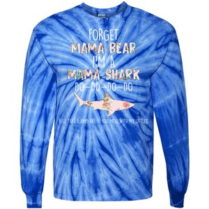 Forget Mama Bear I'm Mama Shark Doo Tie-Dye Long Sleeve Shirt