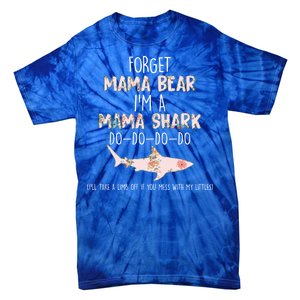 Forget Mama Bear I'm Mama Shark Doo Tie-Dye T-Shirt