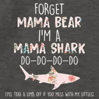 Forget Mama Bear I'm Mama Shark Doo Vector Backpack