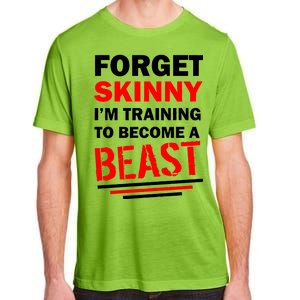 Forget Skinny I'm Training To Become A Beast Adult ChromaSoft Performance T-Shirt