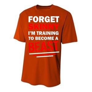 Forget Skinny I'm Training To Become A Beast Performance Sprint T-Shirt