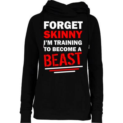 Forget Skinny I'm Training To Become A Beast Womens Funnel Neck Pullover Hood