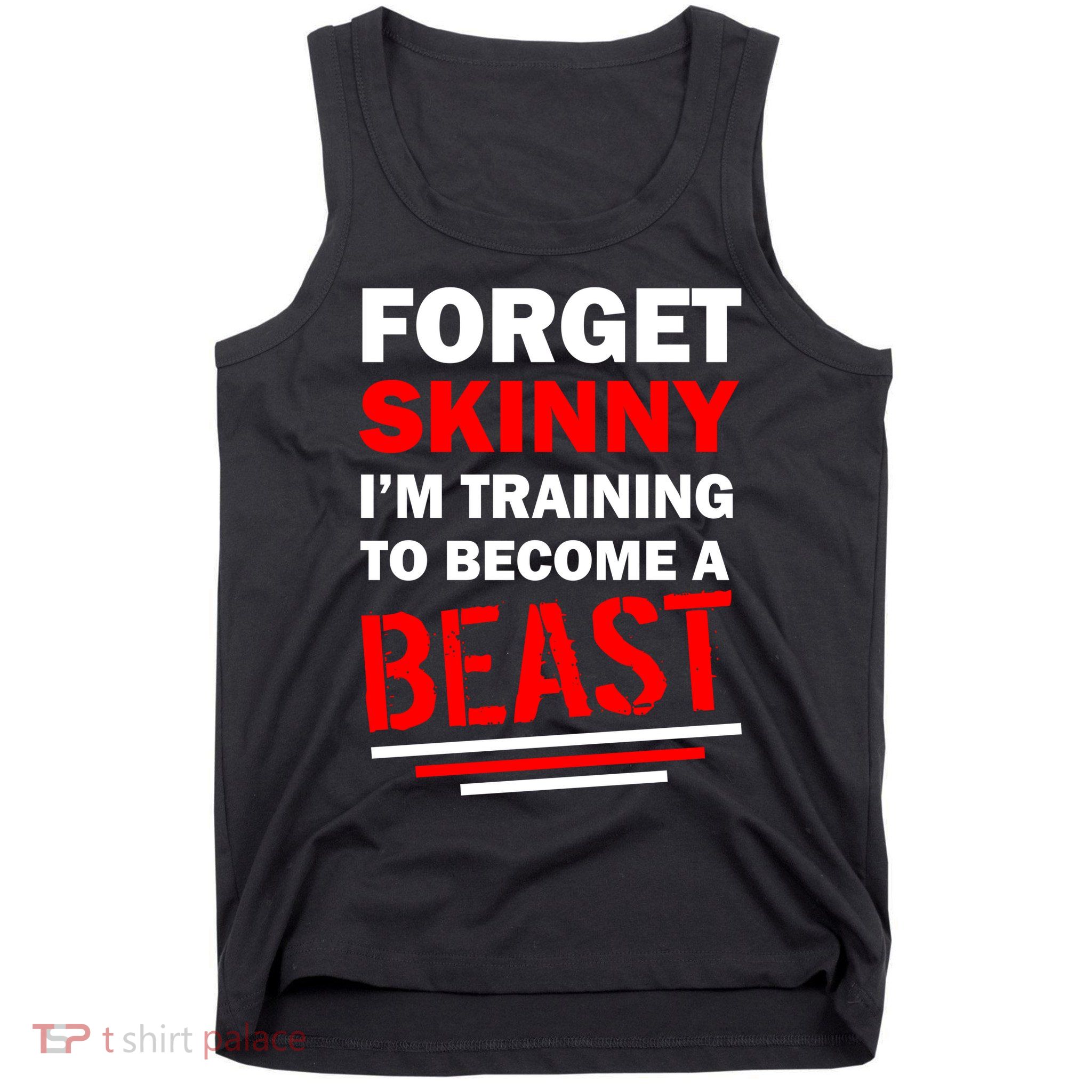 Forget Skinny I'm Training To Become A Beast Tank Top